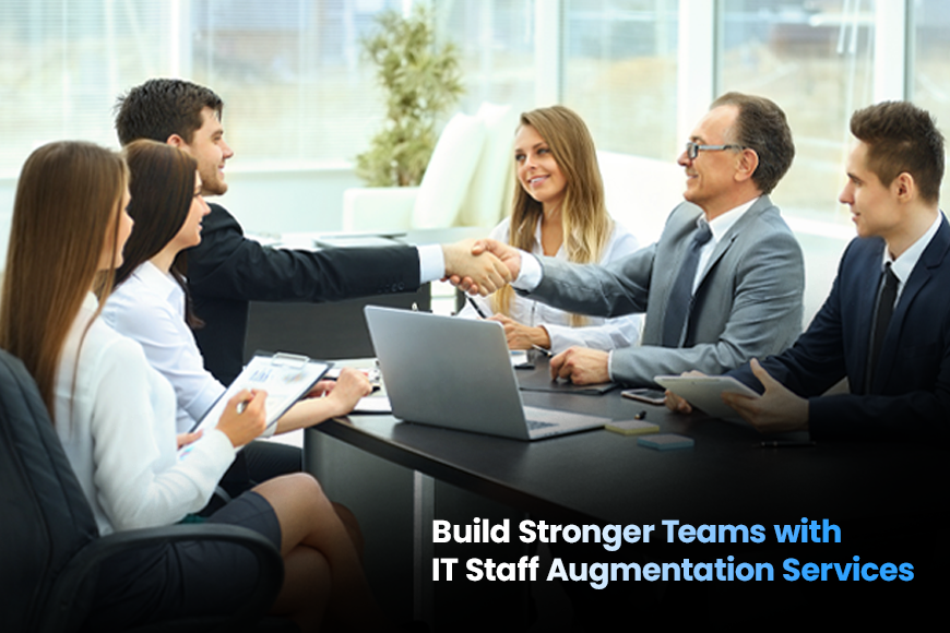Build Stronger Teams with IT Staff Augmentation Services